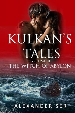 Kulkan's Tales: Volume 2: The Witch of Abylon