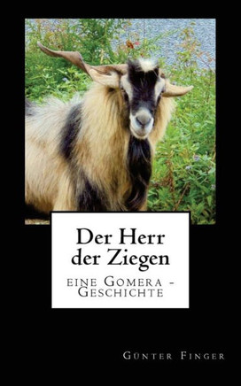 Der Herr Der Ziegen: Eine Gomera - Geschichte (German Edition)