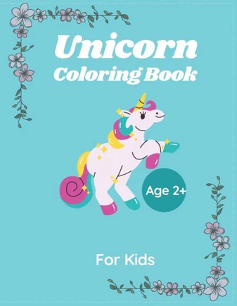 Unicorn Coloring Book For kids Age 2: 50 pages, 8.5""x11"", Creative Coloring activity For Kids