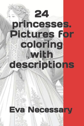 24 princesses. Pictures for coloring with descriptions