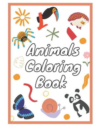 Animals coloring book for kids aged 2-9 years: 50 funny coloring animals for kids and toddlers