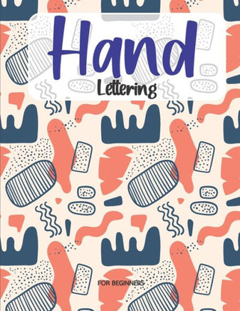Hand Lettering for Beginner: Modern Calligraphy & Hand Lettering for Beginners: 8.5x11 imch: 50 pages