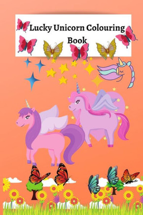 Lucky Unicorn Colouring Book: Colouring Book for Elementary/Primary Children
