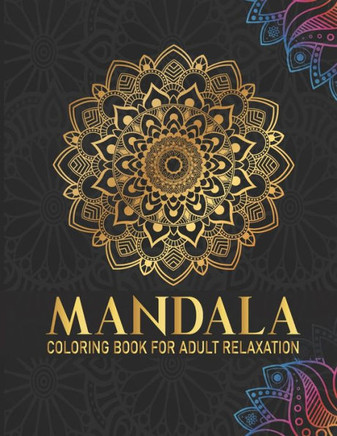 Mandala Coloring Book For Adult Relaxation: 50 Mandala coloring books for adults relaxation mandala Gift for Birthday, Christmas and Thanksgiving Day