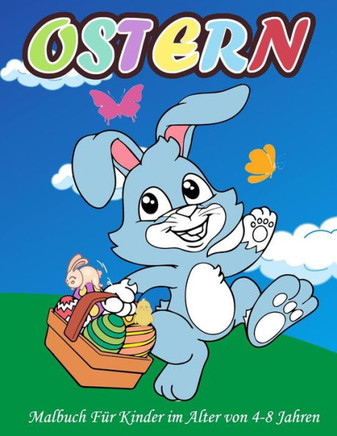 Ostern-Malbuch Für Kinder im Alter von 4-8 Jahren: Das große Osterhase Ausmalbuch für Kinder ab 2 Jahren, Frohe Ostern Malbuch für Kinder im Alter von