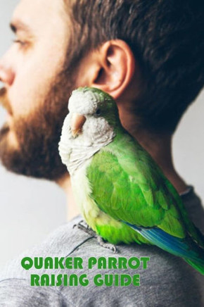 Quaker Parrot Raising Guide: Gift Ideas for Christmas