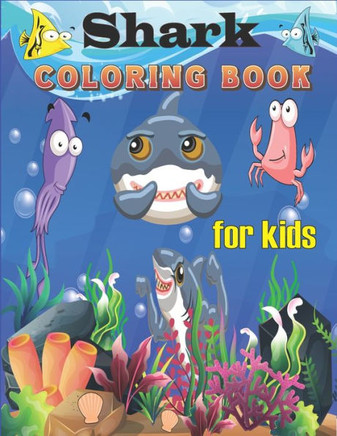 SharK Coloring Book for Kids: Sea Creatures Coloring Book for Kids Ages 4-8 / Sea Life Coloring Book for Kids Ages 4-8 / Shark Coloring Book For kid