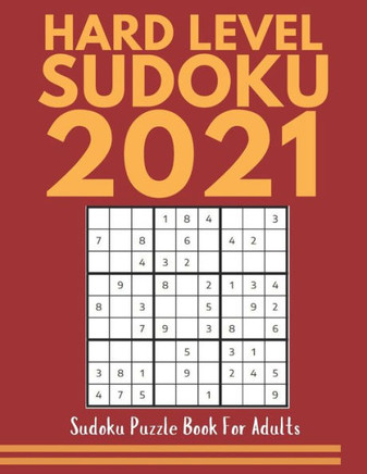 Sudoku - Puzzle book for Adults /Hard Level Sudoku Puzzle Book 2021: Hard Sudoku Puzzle Book for Adults - Great Gift Idea for Sudoku Masters/Best Brai