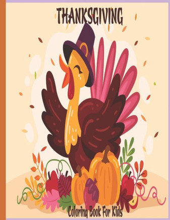 THANKSGIVING Coloring Book For Kids: A Collection of Cute and Fun Happy Thanksgiving Day Coloring Pages for Kids