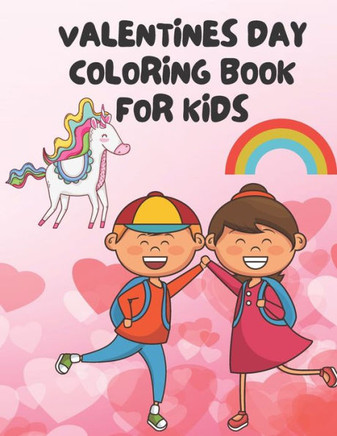 Valentines Day Coloring Book for Kids: 45 Fun with Hearts, Cute Animals and More, Valentines Day Gifts For Girls and Boys (Valentine's day Books For