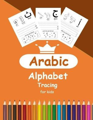 Arabic Alphabet Tracing for Kids: Arabic Activity Book for Toddlers and Kindergartens, Learn Arabic Letters from Alif to Ya - Large Print