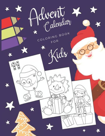 Advent Calendar Coloring Book for Kids: Simple Christmas countdown book with 24 numbered pages to colour - Creative Holiday gift for toddlers and ever