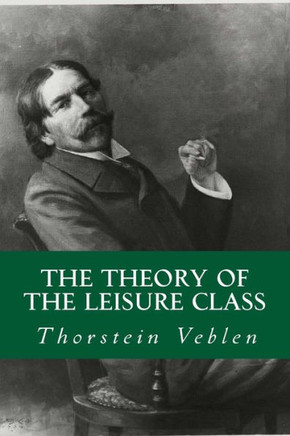 The Theory Of The Leisure Class