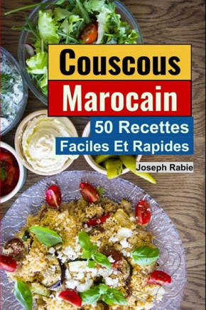 Couscous Marocain: 50 Recettes Faciles et Rapide: Cuisine Marocaine