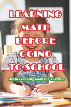 Learning Math Before Going To School: Math Learning Book For Toddlers: Preschool Math Workbook