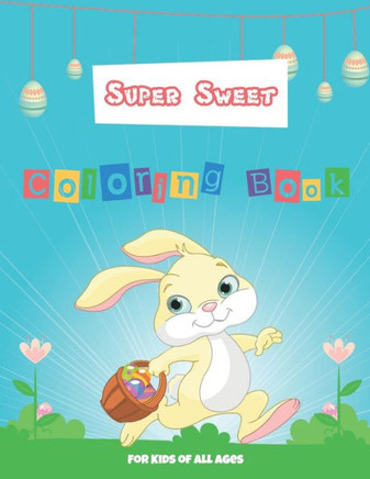 super sweet coloring book for kids of all ages: easter egg coloring book for teens & adults for fun and relaxation