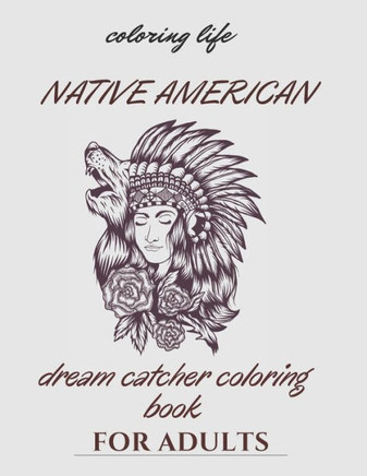 native american dream catcher coloring book for adult: Inspired By Native American Indian Cultures and Styles