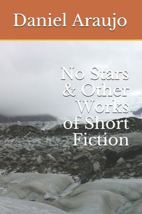 No Stars & Other Works of Short Fiction