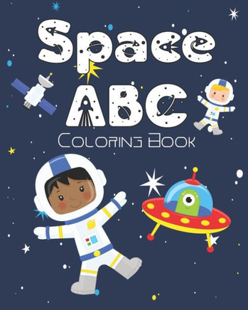 Space ABC Coloring Book: An Alphabet Astronomy Book for Kids and Toddlers to Color and Learn