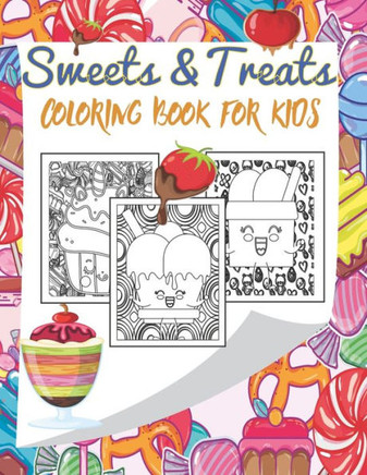 Sweets and Treats Coloring book For Kids: A Fun coloring book with Deserts, Pies, cupcakes, Ice Cream, candy, Donuts, Chocolates and Much More (Kids o
