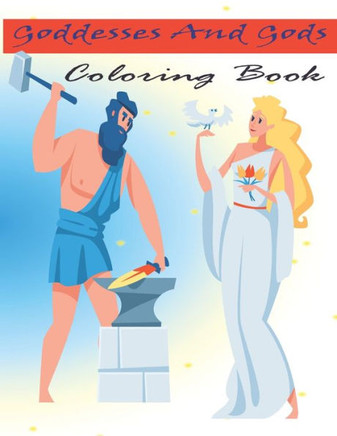 Goddesses And Gods Coloring Book: Beautiful Greek Goddesses And Gods From Greek Mythology