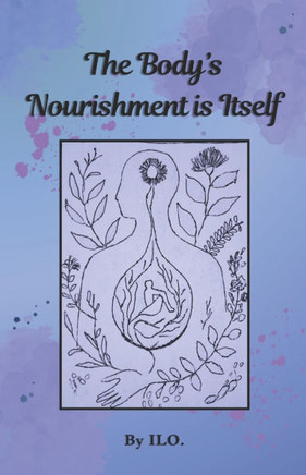 The Body's Nourishment is Itself