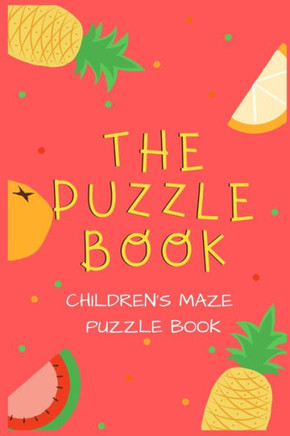 The Puzzle Book: Maze Puzzle Book for Kids - 50 Maze Puzzles With Solutions