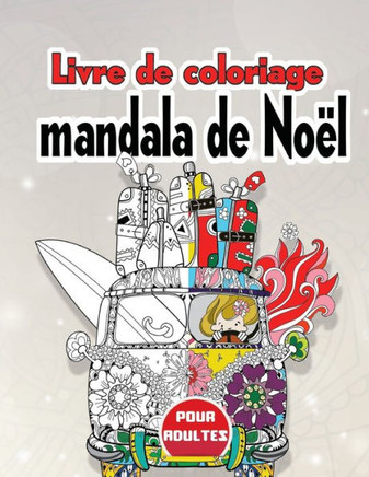 Livre de coloriage mandala de Noël pour adultes: 30 Livre de coloriage Mandalas de Noël (8.5 ×11 po) Pour adultes Relaxation To Color - Parfait pour c