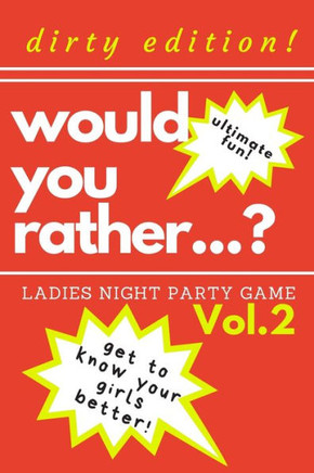 Would you rather...? Ladies night party game. Dirty edition! Get to know your girls better! Vol.2: The Perfect Bachelorette Party Game or Gift. Bridal
