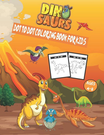 Dinosaur Dot to Dot Coloring Book for Kids Ages 4-8: Connect The Dots For Kids Ages 4-8, The Unlimited Fun Connect the Dots Dinosaur, Many Funny Dot t