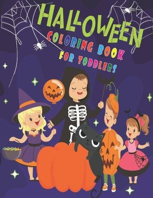 Halloween Coloring Book for Toddlers: Children Coloring Workbook For Boys and Girls, Coloring Pages of Witches, Ghosts, Pumpkins, Haunted Houses and m