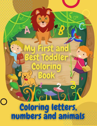 My First and Best Toddler Coloring Book: coloring book for toddlers - fun with coloring letters and animals, In addition to numbers and shapes