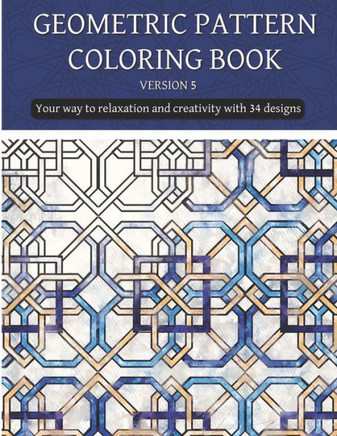 geometric patterns coloring book (version 5): Creative geometric coloring book 2021, geometric forms coloring book, Stress Relieving geometric pattern