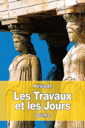 Les Travaux Et Les Jours (French Edition)