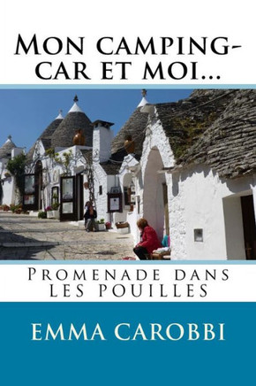 Mon Camping-Car Et Moi... Les Pouilles (French Edition)