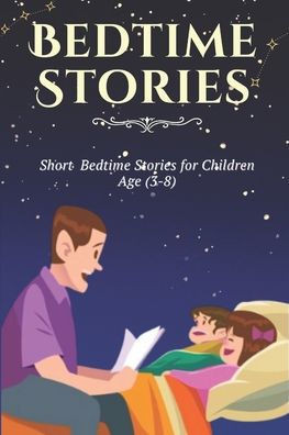 Bedtime Stories: Short Tales for Children Age (3-8)