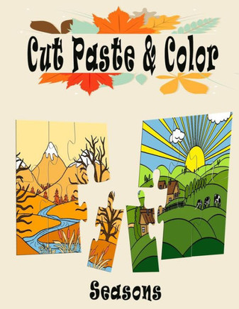 Cut Paste and Color: A Four Seasons Activity Book, Scissor Skills Kids Workbook, Preschool Workbook cut, paste and color for Kids