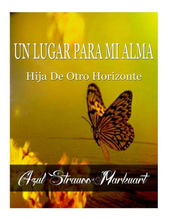 Un Lugar Para Mi Alma: Hija De Otro Horizonte (Spanish Edition)