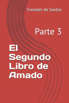 El Segundo Libro de Amado: Parte 3