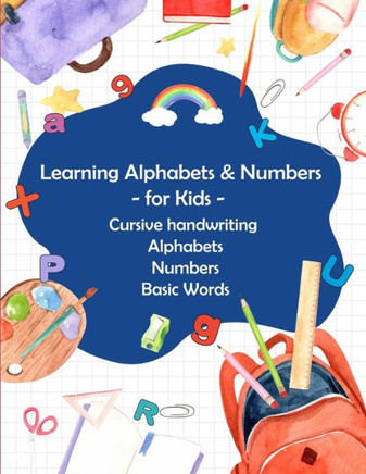 Learning Alphabets and Numbers - For Kids - Cursive handwriting Alphabets Numbers Basic Words: Activity Workbook for Toddlers & Kids: Fun with Numbers