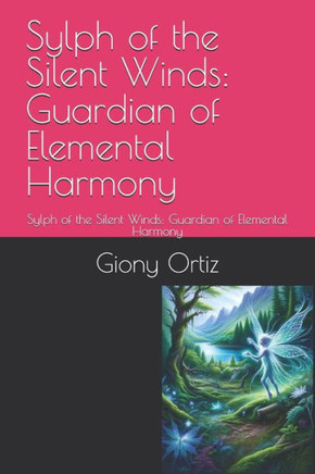 Sylph of the Silent Winds: Guardian of Elemental Harmony: Sylph of the Silent Winds: Guardian of Elemental Harmony