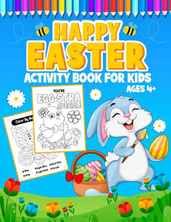 Happy Easter Activity Book for Kids Ages 4: A Fun Easter Coloring and Activity book for kids age 4-8, Connect the Dots, Mazes, Color by Number, and M