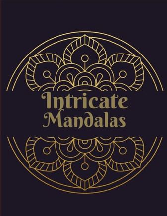 Intricate Mandalas: Ultimate mandalas adult coloring book for Relaxation and stress relieve