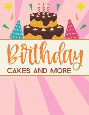 Birthday Cakes And More: Adult Coloring Sheets For Unwinding And Relaxation, Stress Relieving Coloring Activity Sheets