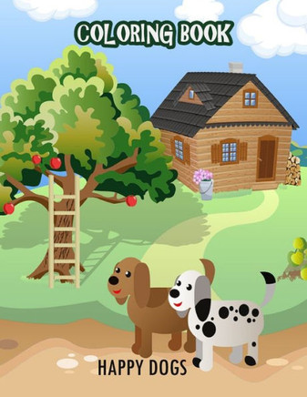 Coloring Book: Happy Dogs: For children who love dogs and puppies