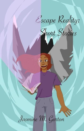 Escape Reality: Short Stories: Short Stories