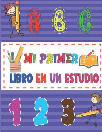 Mi primer libro en un estudio: Aprende a escribir letras y números para niños - Ejercicios de escritura para aprender el alfabeto para preescolares