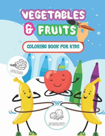 Vegetables & Fruits Coloring Book for Kids: Amazing Coloring book gift for kids and toddlers