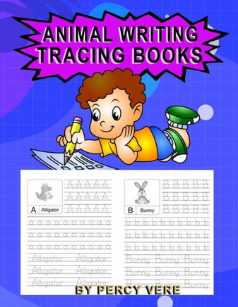 Animal Writing Tracing Books: Practice Your Handwriting, Tracing Alphabet And Animal Recognition. For Preschool Toddlers And Above. Makes Great Gift