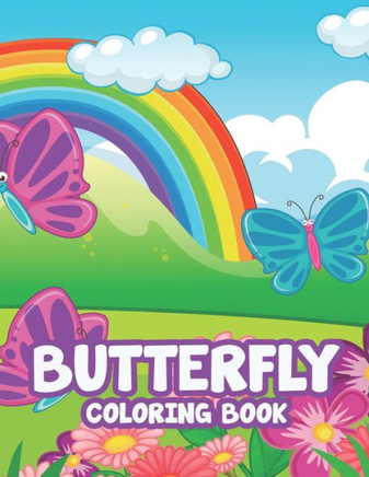 Butterfly Coloring Book: Coloring Pages With Beautiful Butterfly Illustrations And Designs, Childrens Activity Book For Tracing and Coloring